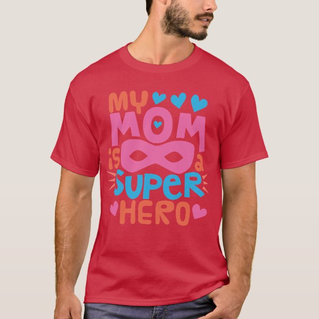 MY MOM IS A SUPER HERO | I Love You MOM T-Shirt (Front)