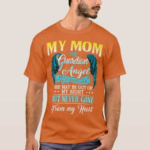 My Mom Is Guardian Angel She Still Watches Over Me T-Shirt