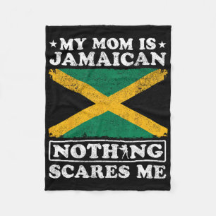 My Mom Is Jamaican Nothing Scares Me Jamaica Mothe Fleece Blanket