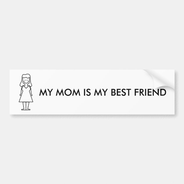 MY MOM IS MY BEST FRIEND BUMPER STICKER (Front)