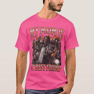 My Mom Is My Best Friend Funny Hard Skeleton Meme T-Shirt
