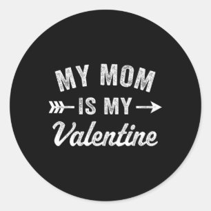 My Mom Is My Valentine Mens Boys Funny Valentines Classic Round Sticker