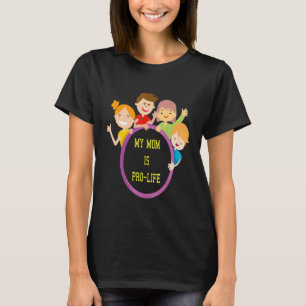 My Mom Is Pro Life Says Abortion Is Not Healthcare T-Shirt