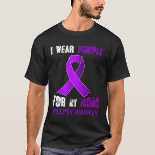 MY MOM MY EPILEPSY WARRIOR T-Shirt