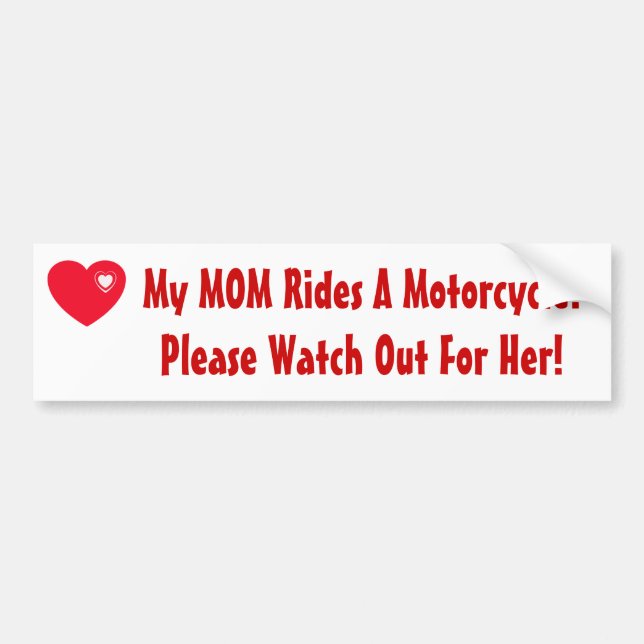 My MOM Rides A Motorcycle! Bumper Sticker (Front)