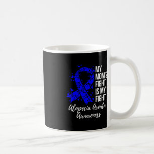 My Mom’s Fight Is My Fight Alopecia Areata Awarene Coffee Mug