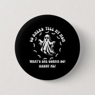 My Mom Used To Say Shes Dead Tired Now She Just De 6 Cm Round Badge