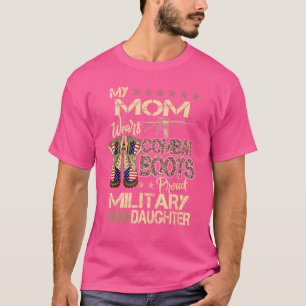 My Mom Wears Combat Boots   Proud Military Daughte T-Shirt