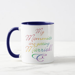 My Mommies Are Getting Married Mug