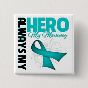 My Mommy Always My Hero - Ovarian Cancer 15 Cm Square Badge