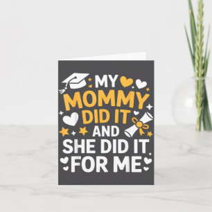 My Mommy Did It Graduation Graduated Mom Proud Chi Card