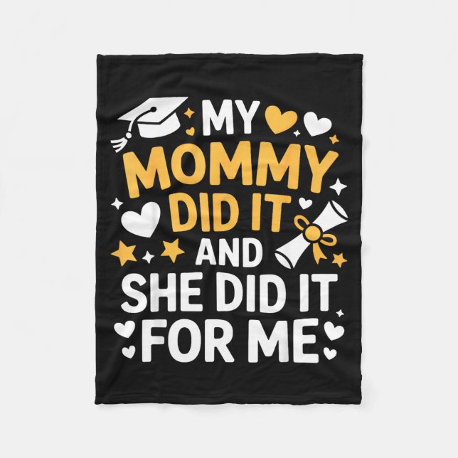 My Mommy Did It Graduation Graduated Mom Proud Chi Fleece Blanket (Front)