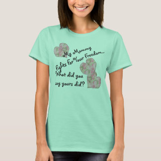 My Mommy Fights For Your Freedom T-Shirt