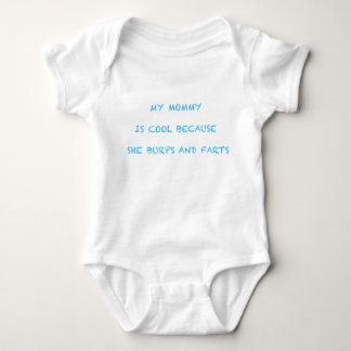 mY MOMMY IS COOL BECAUSE SHE BURPS AND FARTS BLUE Baby Bodysuit