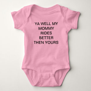 MY MOMMY RIDES BETTER THEN YOURS BABY BODYSUIT