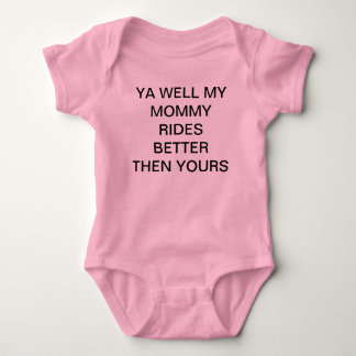 MY MOMMY RIDES BETTER THEN YOURS BABY BODYSUIT