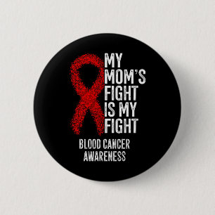 My Mom's Fight Is My Fight Blood Cancer Awareness 6 Cm Round Badge