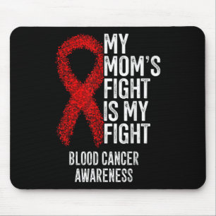 My Moms Fight Is My Fight Blood Cancer Awareness Mouse Mat