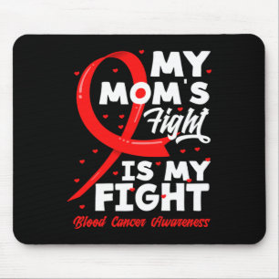 My Mom's Fight Is My Fight Blood Cancer Awareness Mouse Mat