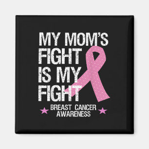 My Moms Fight Is My Fight Breast Cancer Awareness  Magnet