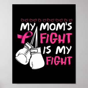 My Moms Fight Is My Fight Breast Cancer Awareness Poster