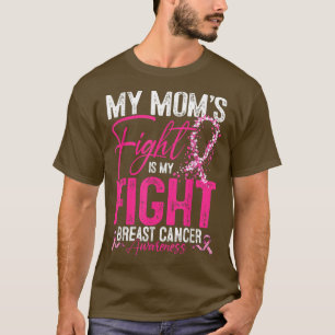 My Mom's Fight Is My Fight Breast Cancer Awareness T-Shirt