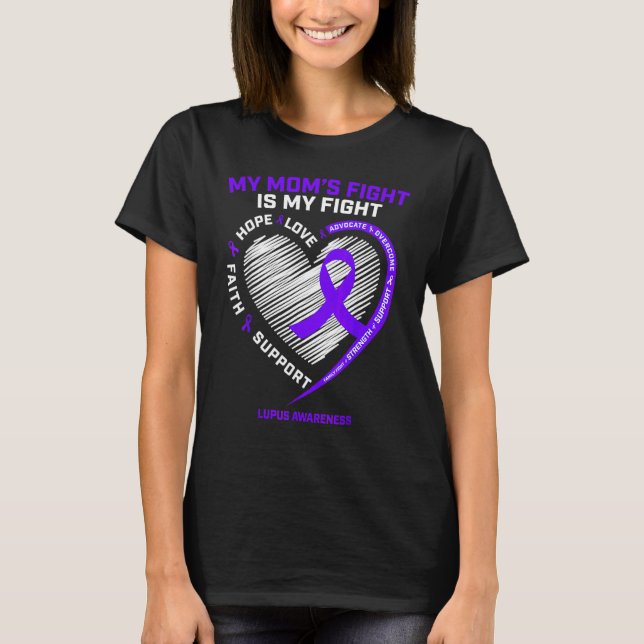 My Moms Fight Is My Fight Lupus Awareness Ribbon H T-Shirt (Front)