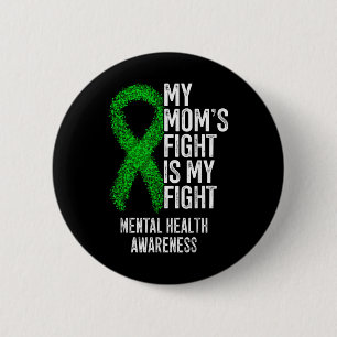 My Moms Fight Is My Fight Mental Health Awareness 6 Cm Round Badge