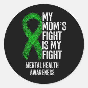 My Moms Fight Is My Fight Mental Health Awareness Classic Round Sticker