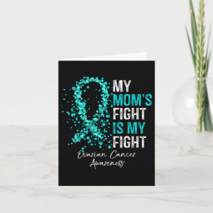 My Moms Fight Is My Fight - Ovarian Cancer Awarene Card