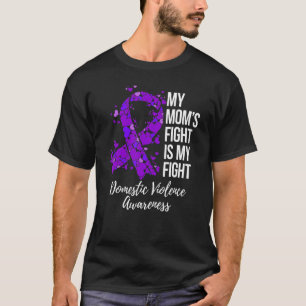 My Momu2019s Fight Is My Fight Domestic Violence A T-Shirt