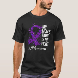 My Momu2019s Fight Is My Fight ITP Awareness T-Shirt