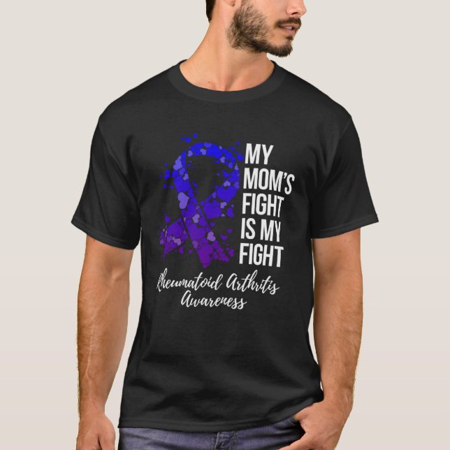 My Momu2019s Fight Is My Fight Rheumatoid Arthriti T-Shirt (Front)