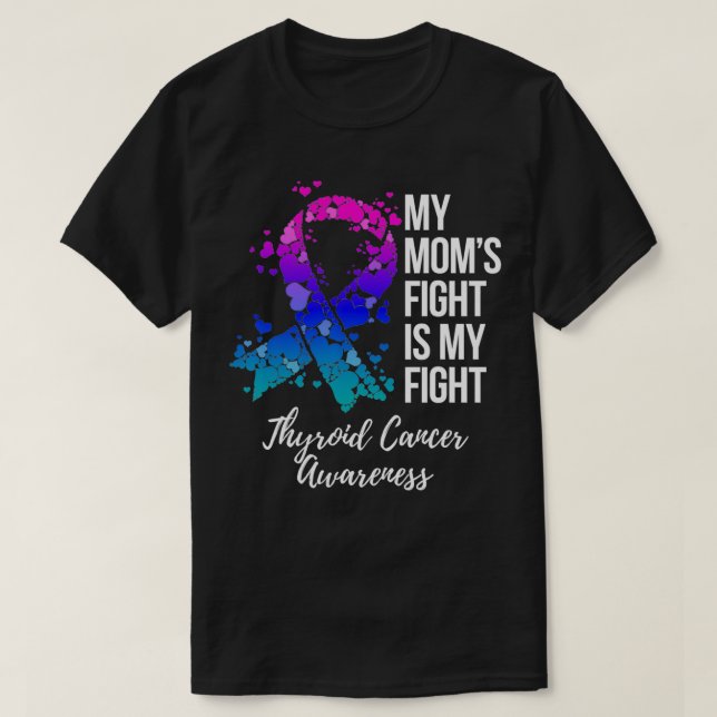 My Momu2019s Fight Is My Fight Thyroid Cancer Awar T-Shirt (Design Front)
