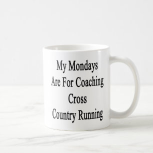 My Mondays Are For Coaching Cross Country Running. Coffee Mug