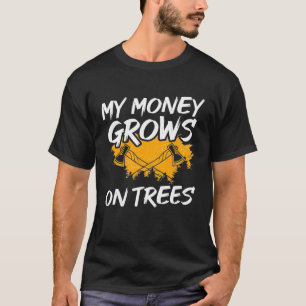 My Money Grows On Trees Woodworker Arborist Lumber T-Shirt