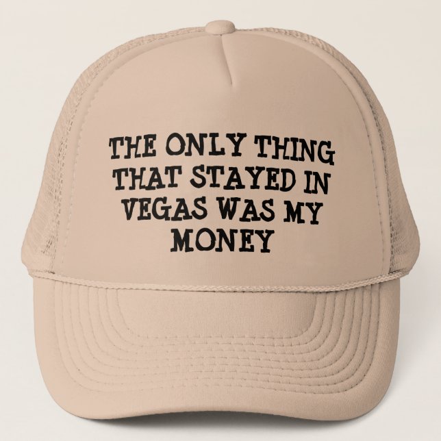 mY mONEY sTAYED iN vEGAS Trucker Hat (Front)