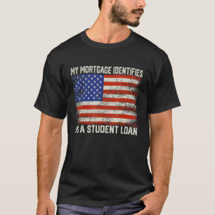 My Mortgage Identifies As A Student Loan Vintage U T-Shirt