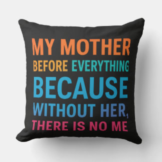 My Mother Before Everything – Gift for Mom Cushion