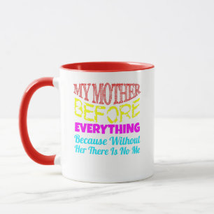 My Mother Before Everything – Gift for Mom Mug