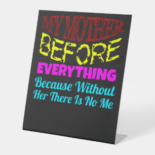 My Mother Before Everything – Gift for Mom Pedestal Sign