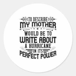 My Mother Is A Hurricane Classic Round Sticker