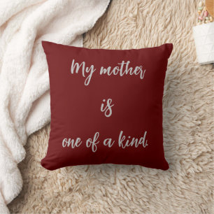 My mother is one of a kind text cushion