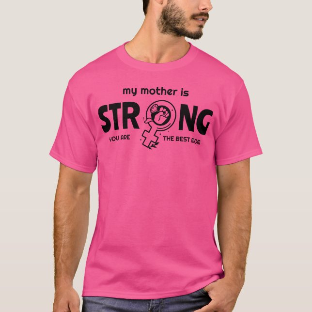 My mother is strong Mother Day funny T-Shirt (Front)