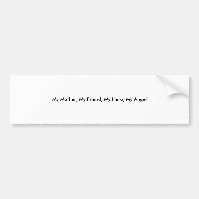 My Mother, My Friend, My Hero, My Angel Bumper Sticker (Front)