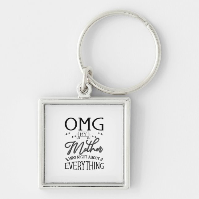 My Mother Right About Everything Key Ring (Front)