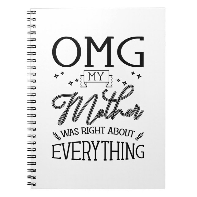 My Mother Right About Everything Notebook (Front)