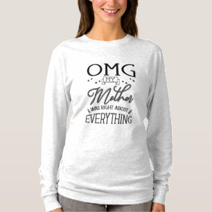My Mother Right About Everything T-Shirt