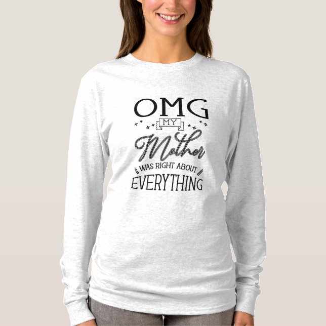 My Mother Right About Everything T-Shirt (Front)