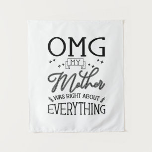 My Mother Right About Everything Tapestry